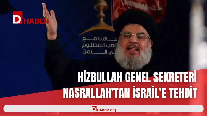 HİZBULLAH GENEL SEKRETERİ NASRALLAH'TAN İSRAİL'E TEHDİT
